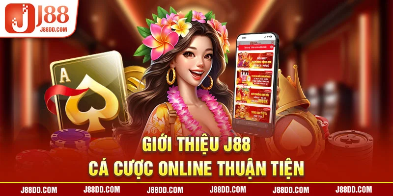 Giới thiệu J88, cá cược online thuận tiện