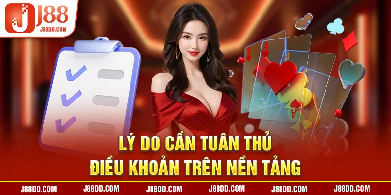 Lý do cần tuân thủ điều khoản trên nền tảng J88