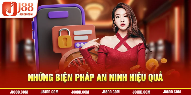 Những biện pháp an ninh hiệu quả tại J88