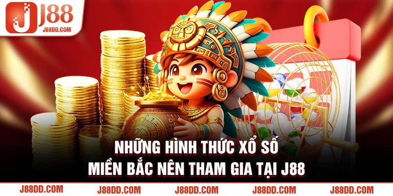 Những hình thức xổ số miền Bắc nên tham gia tại J88