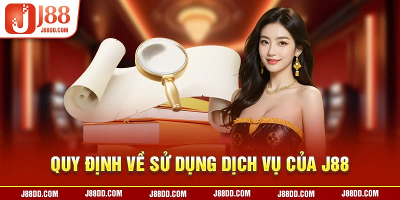 Quy định về sử dụng dịch vụ của J88