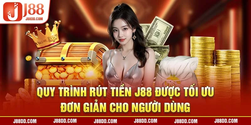 Quy trình rút tiền J88 được tối ưu, đơn giản cho người dùng