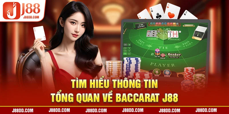 Tìm hiểu thông tin tổng quan về Baccarat J88